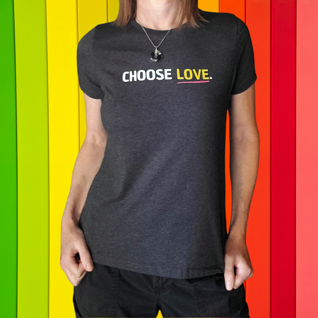 Choose Love Women's T-Shirt – Inspirational Quote Shirt, Positive Message Gift